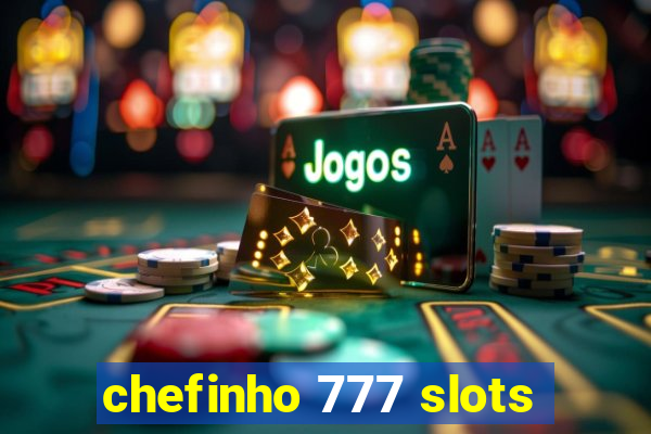 chefinho 777 slots